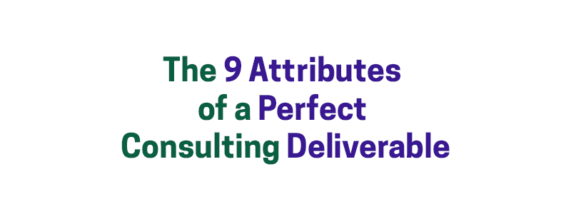 The 9 Attributes of a Perfect Consulting Deliverable – David A. Fields Consulting Group