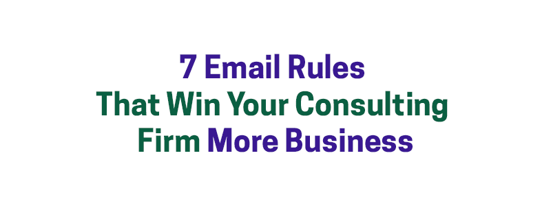 7 Email Rules That Win Your Consulting Firm More Business – David A. Fields Consulting Group